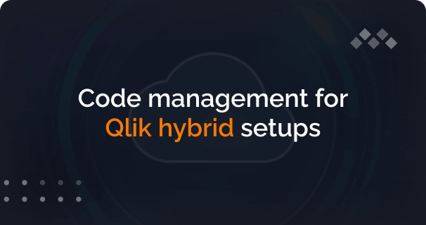 Code Management in Qlik Sense Hybrid Setups